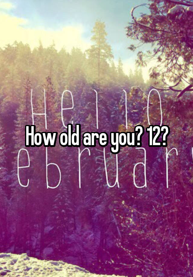 how-old-are-you-12