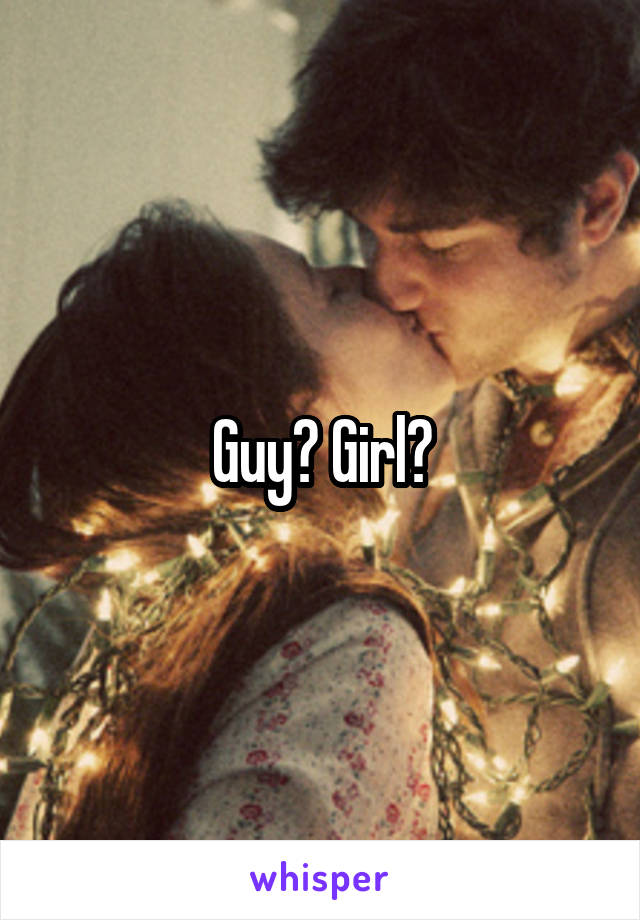 Guy? Girl?