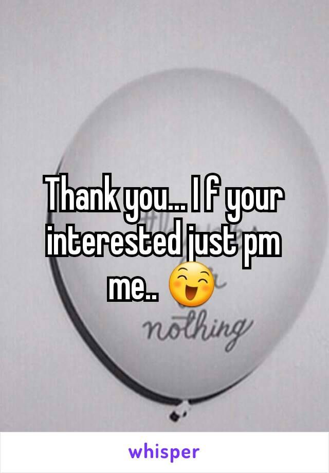 Thank you... I f your interested just pm me.. 😄