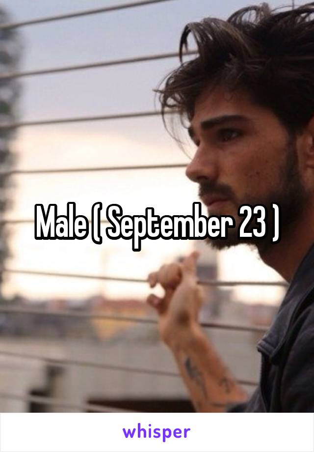 Male ( September 23 )