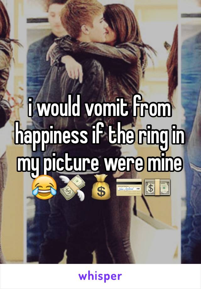 i would vomit from happiness if the ring in my picture were mine 😂💸💰💳💵
