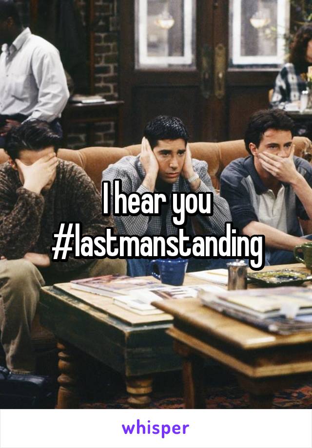 I hear you #lastmanstanding