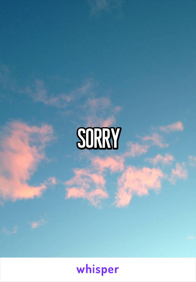 SORRY