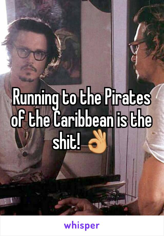 Running to the Pirates of the Caribbean is the shit! 👌