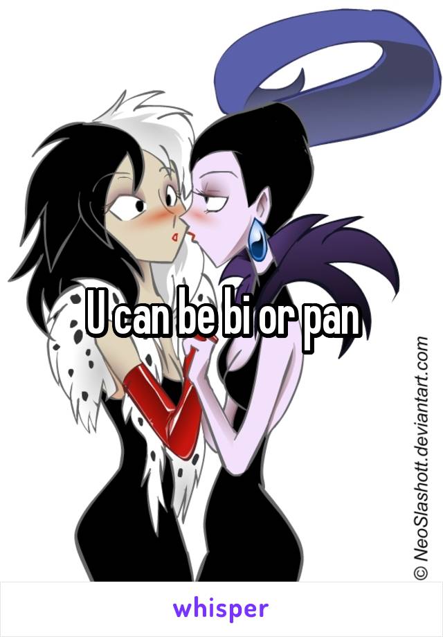 U can be bi or pan