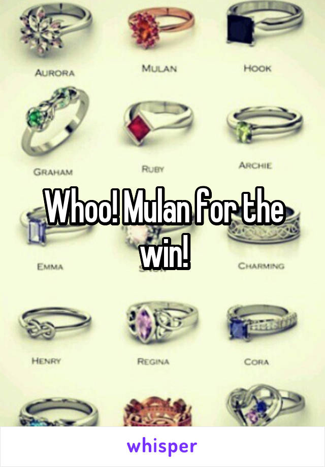 Whoo! Mulan for the win!