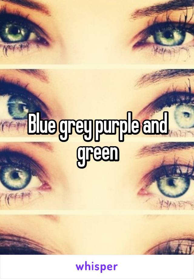 Blue grey purple and green