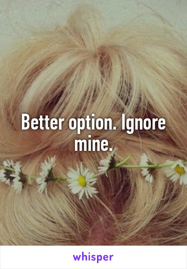 Better option. Ignore mine.