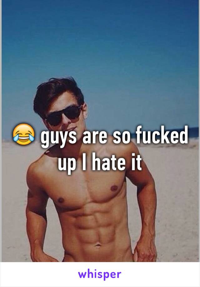 😂 guys are so fucked up I hate it 