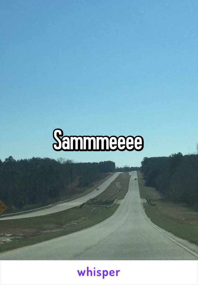 Sammmeeee 