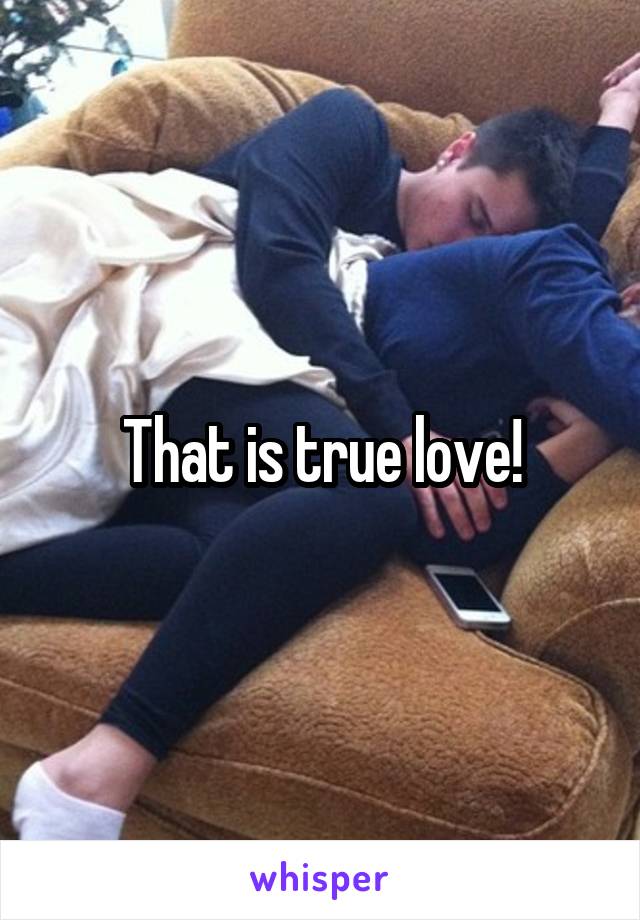 That is true love!