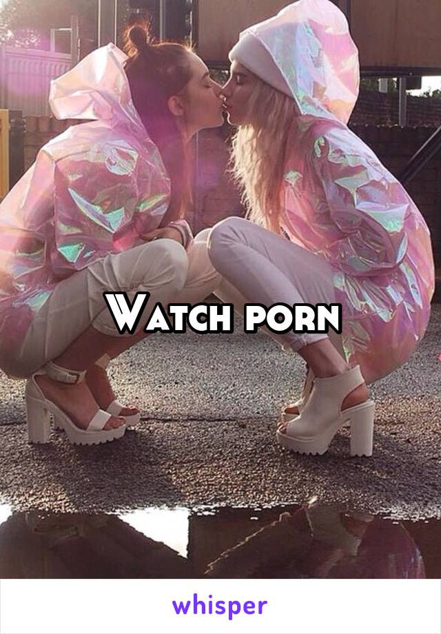 Watch porn
