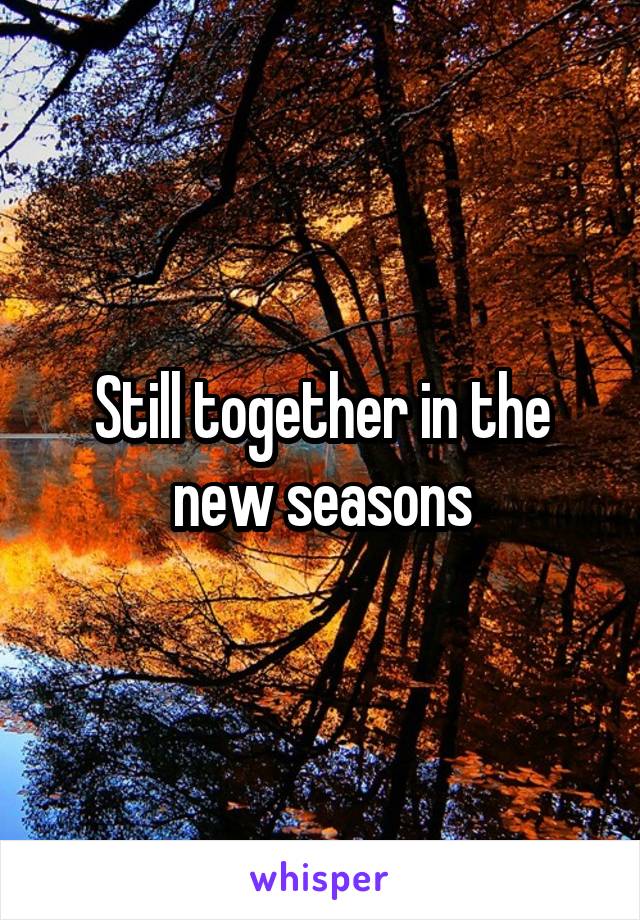 Still together in the new seasons