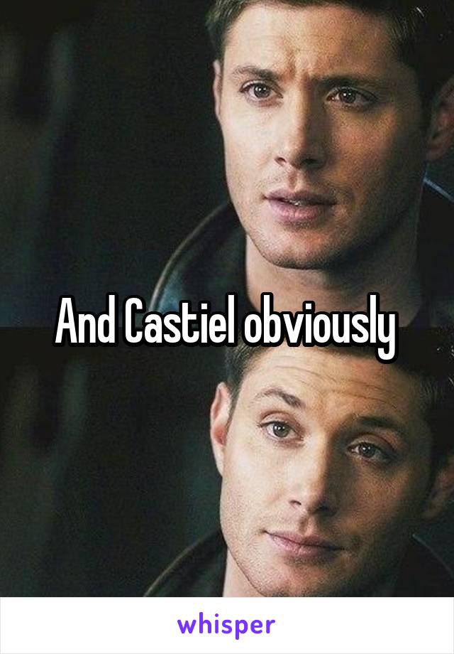 And Castiel obviously 