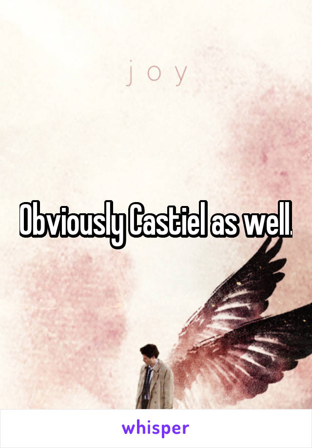 Obviously Castiel as well.