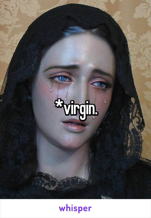 *virgin.