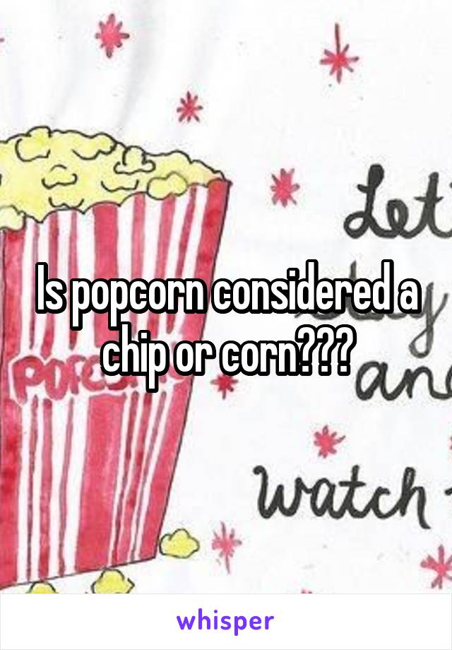 is-popcorn-considered-a-chip-or-corn