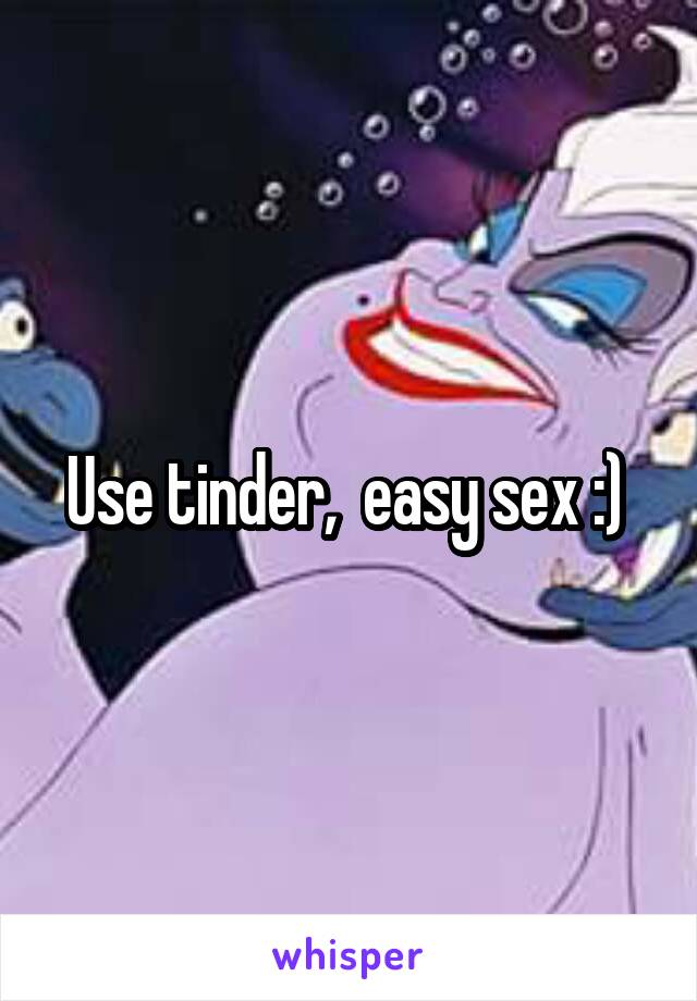 Use tinder,  easy sex :) 
