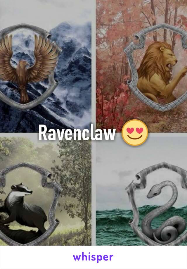 Ravenclaw 😍