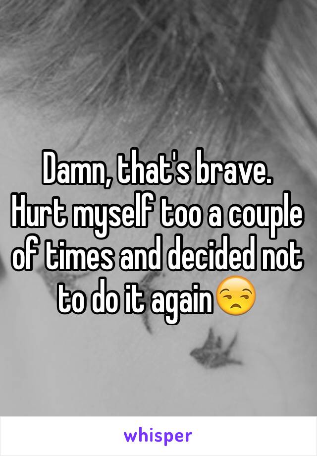 Damn, that's brave.
Hurt myself too a couple of times and decided not to do it again😒