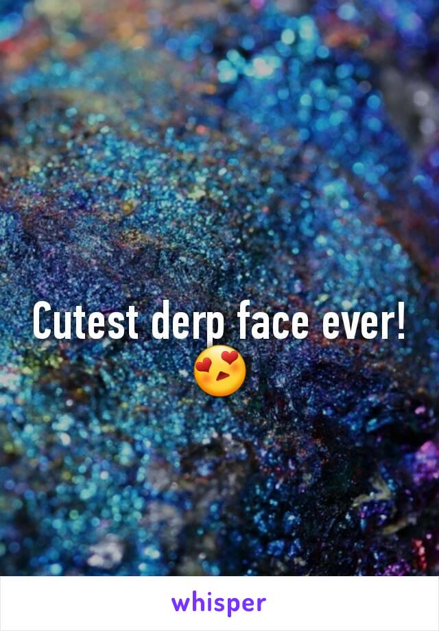 Cutest derp face ever! 😍
