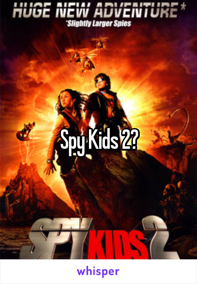 Spy Kids 2?