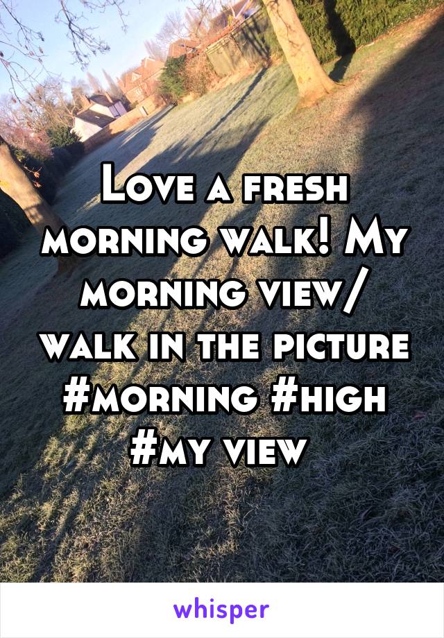 Love a fresh morning walk! My morning view/ walk in the picture #morning #high #my view 