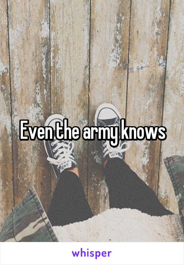 Even the army knows