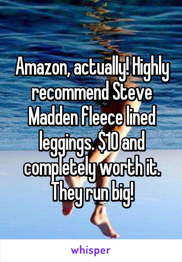 Amazon, actually! Highly recommend Steve Madden fleece lined leggings. $10 and completely worth it. They run big!
