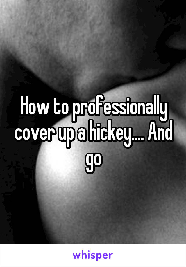 How to professionally cover up a hickey.... And go