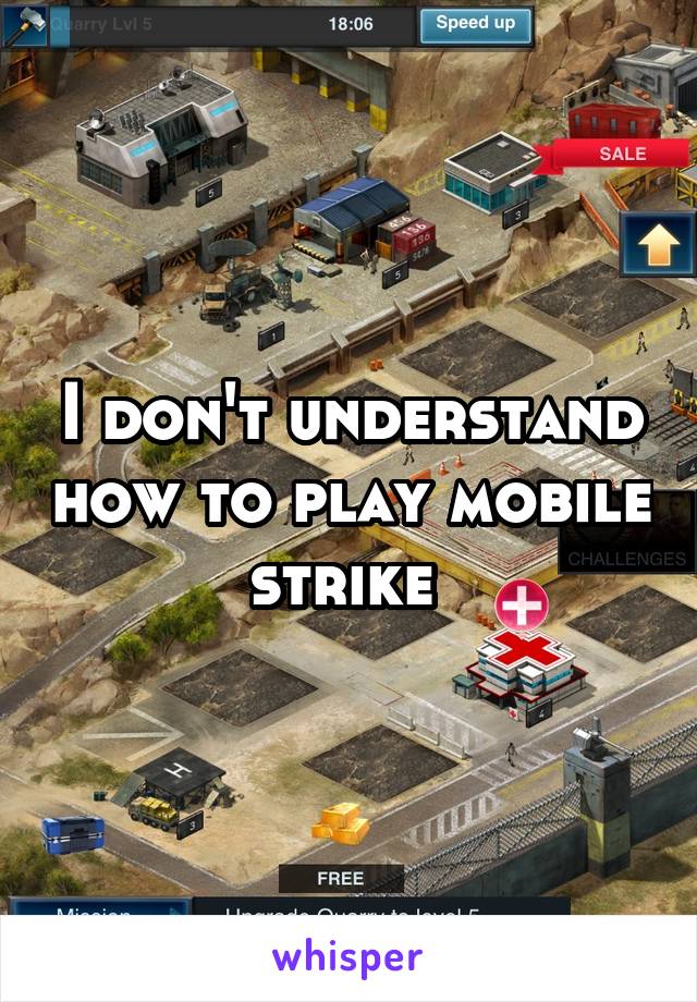 I don't understand how to play mobile strike 