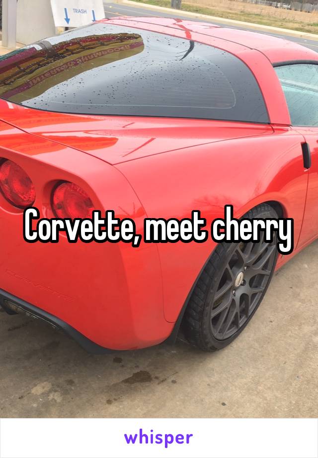 Corvette, meet cherry 