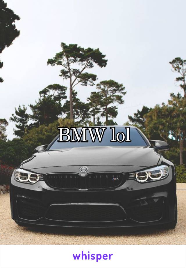 BMW lol
