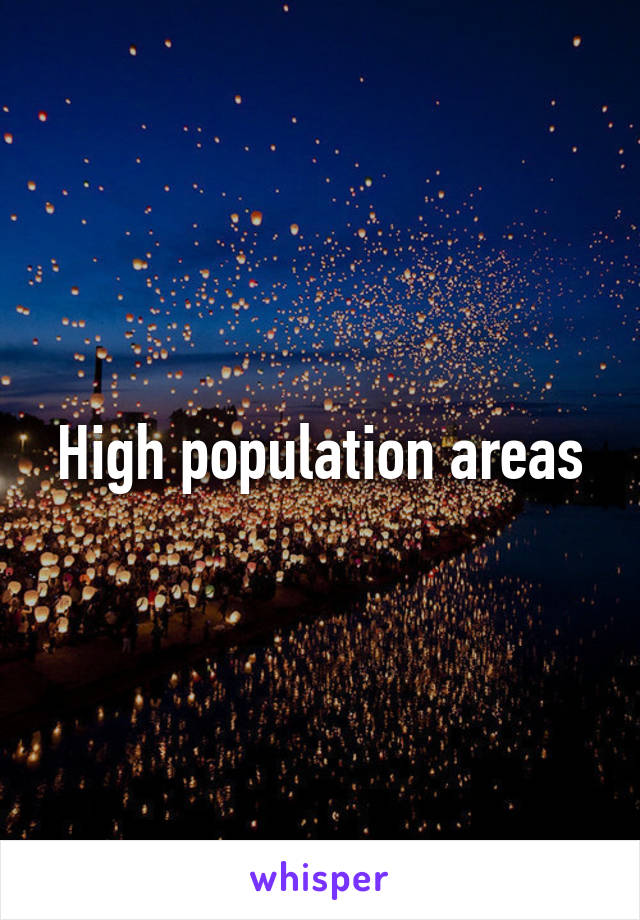 High population areas