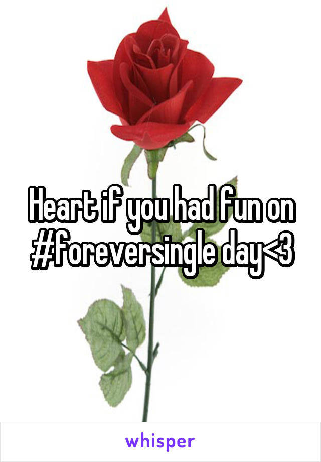 Heart if you had fun on #foreversingle day<3