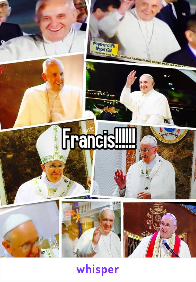 Francis!!!!!!