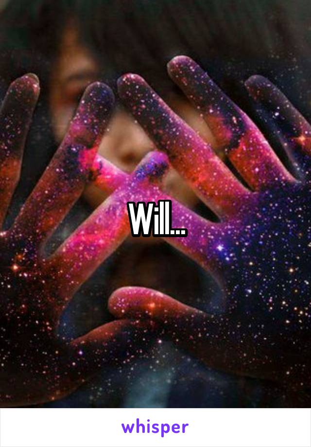 Will...