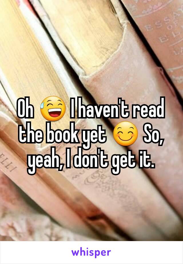 Oh 😅 I haven't read the book yet 😊 So, yeah, I don't get it.