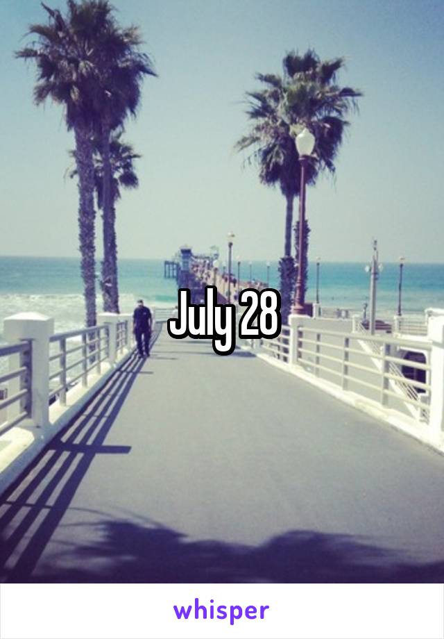 July 28
