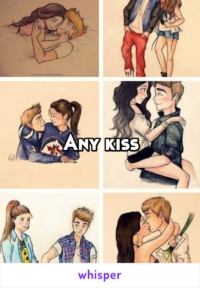 Any kiss