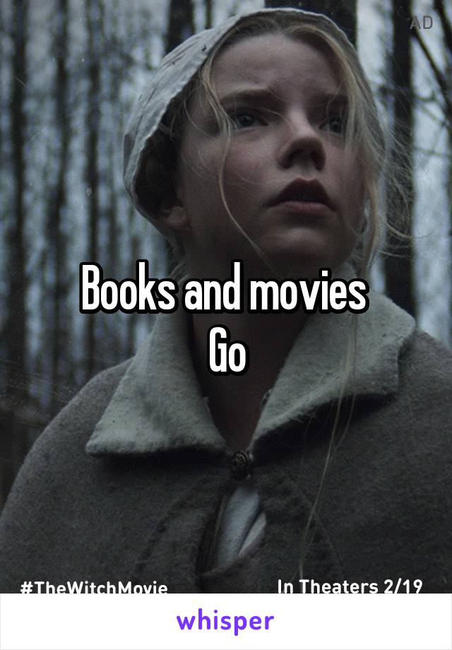 Books and movies 
Go
