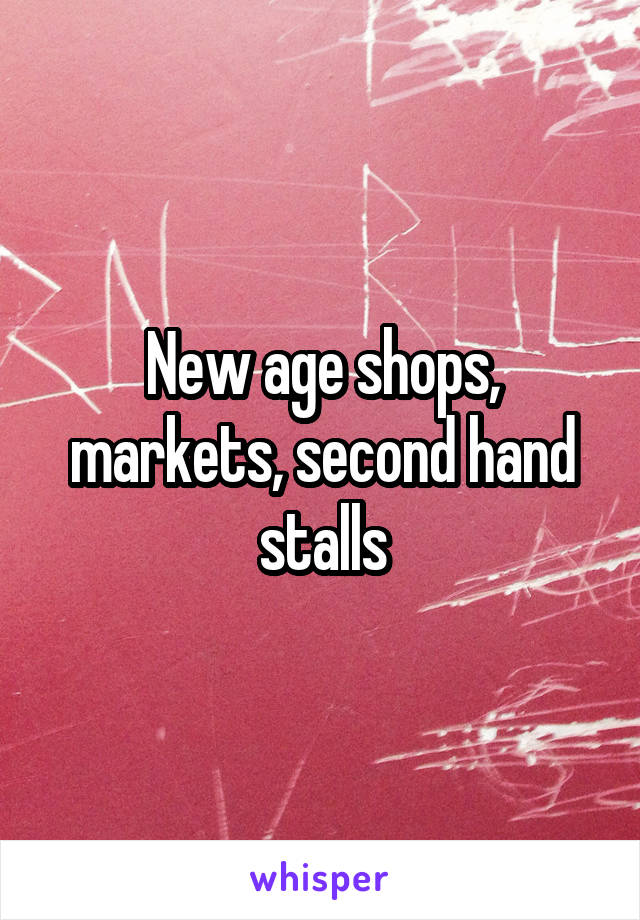 New age shops, markets, second hand stalls