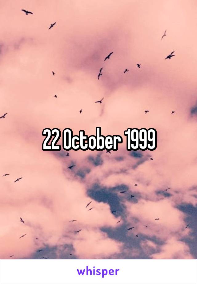 22 October 1999