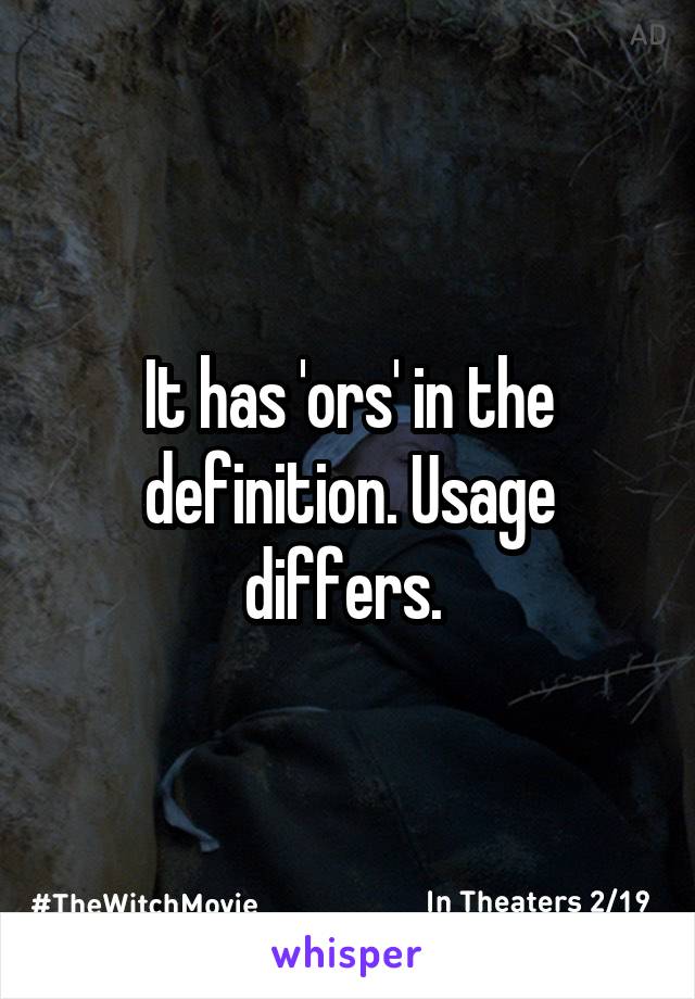 It has 'ors' in the definition. Usage differs. 