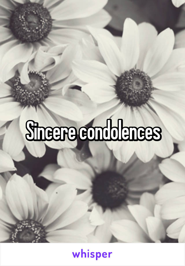 Sincere condolences