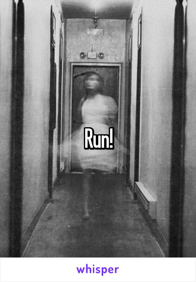Run!