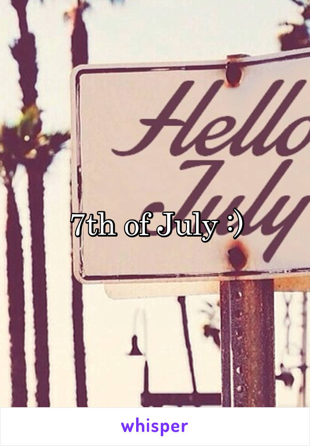 7th of July :)