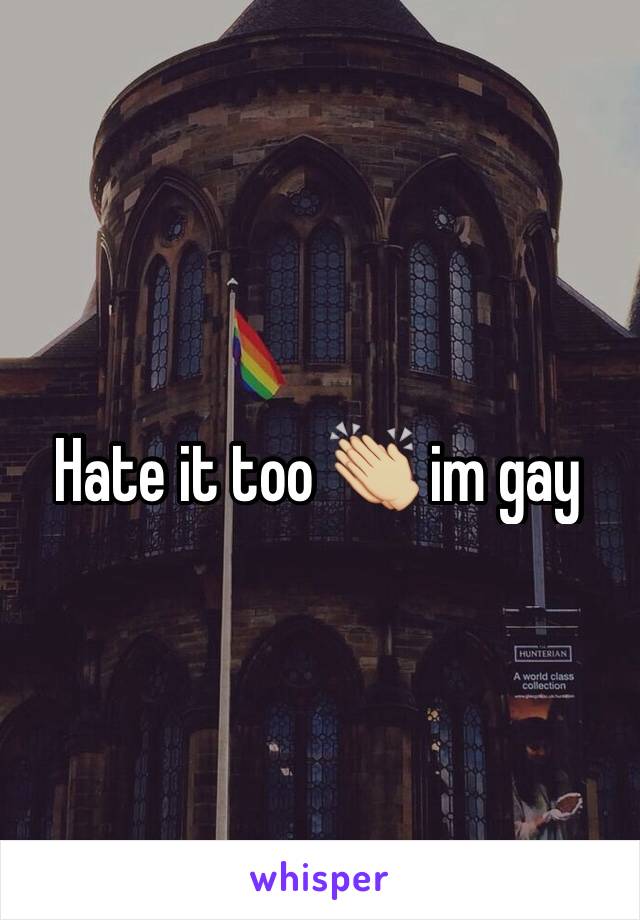 Hate it too 👏🏼 im gay