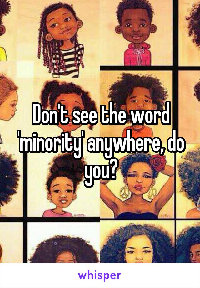 Don't see the word 'minority' anywhere, do you?