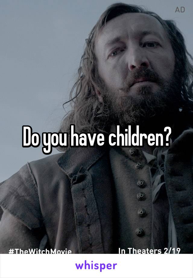 Do you have children?